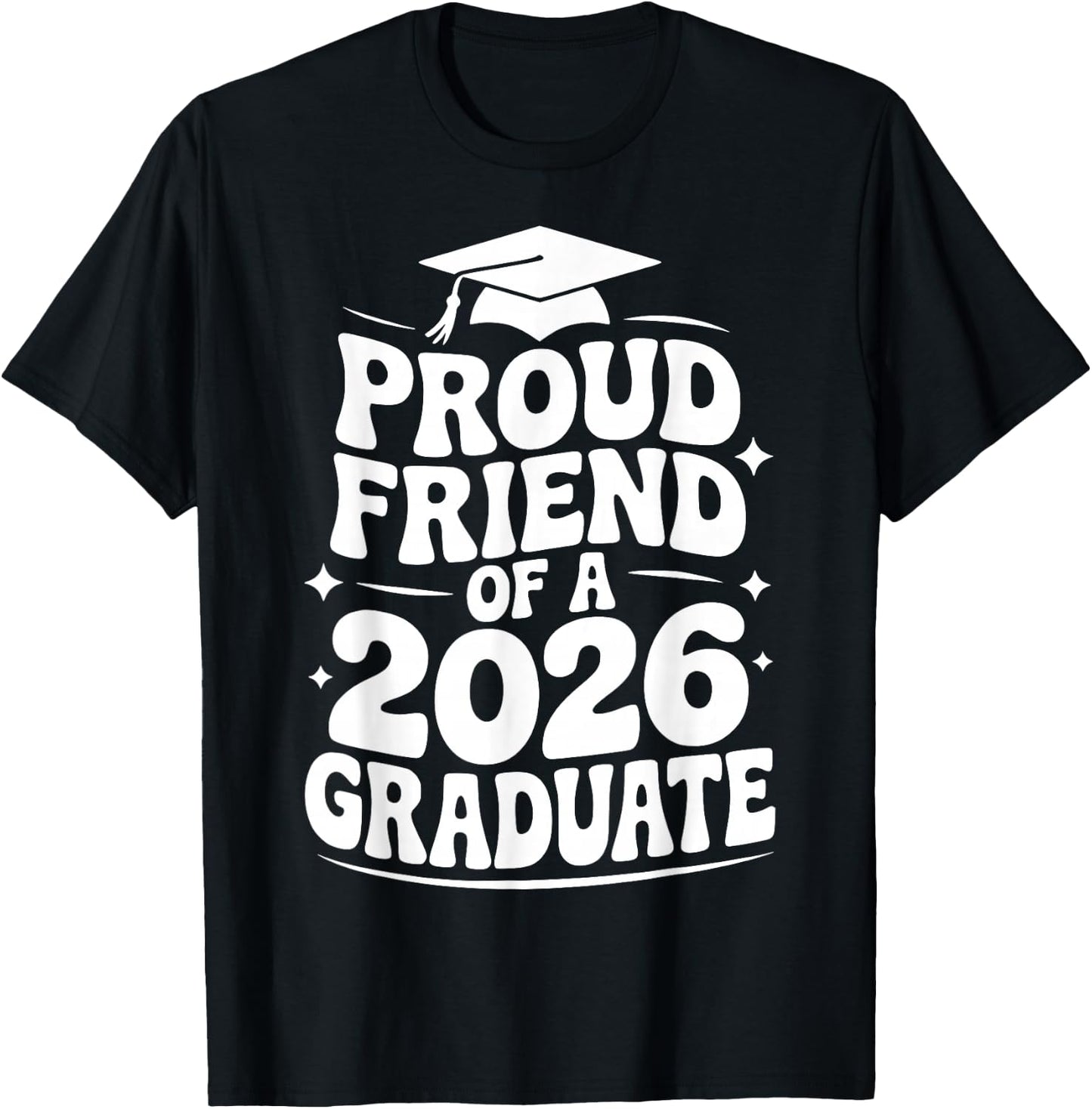 Proud Friend of a 2026 Graduate, Bestie, Senior Grad Pal T-Shirt - T-Shirt | Black
