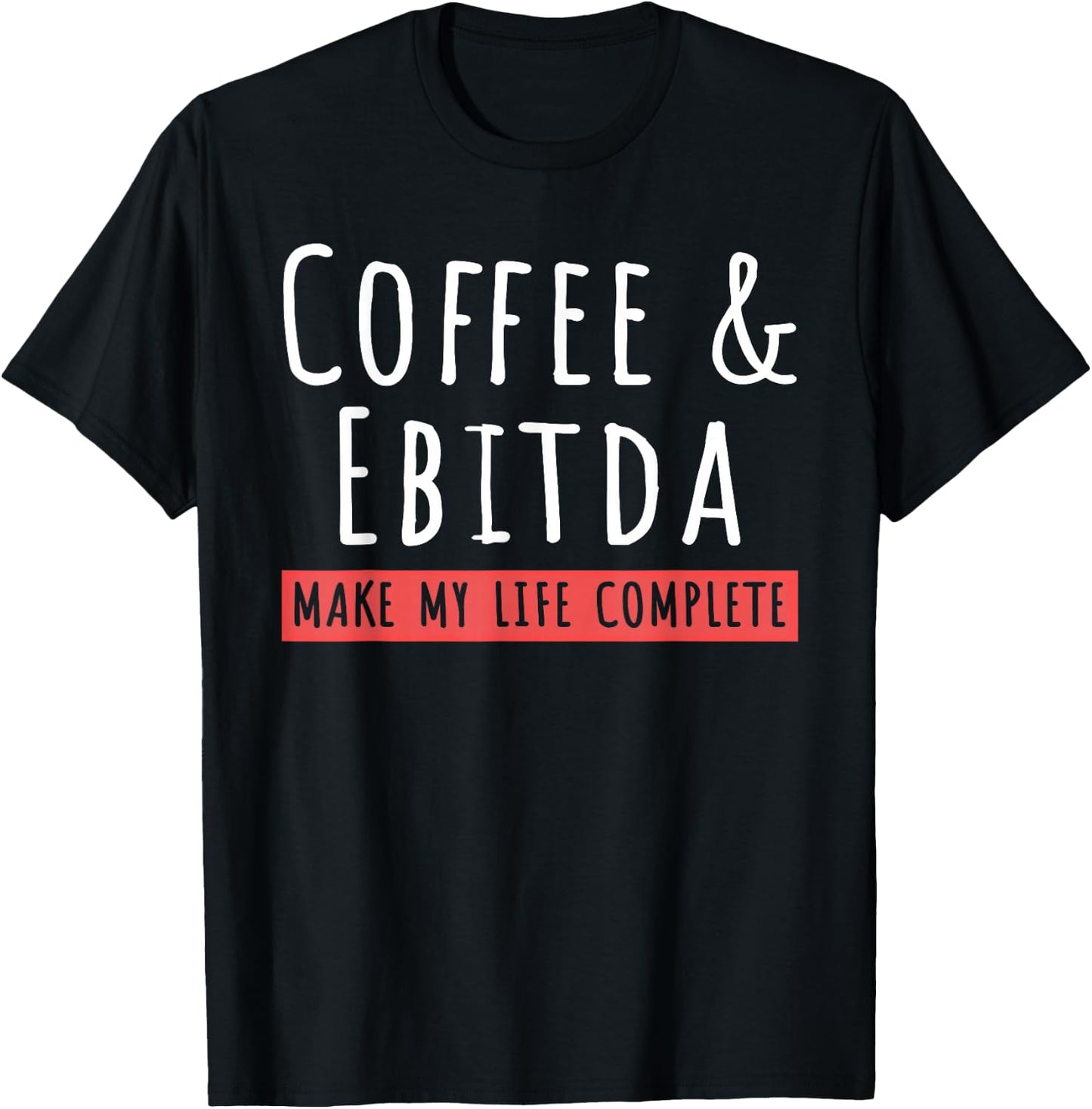 Coffee And Ebitda Coffee Lovers Funny Accountant Mom T-Shirt - T-Shirt | Black