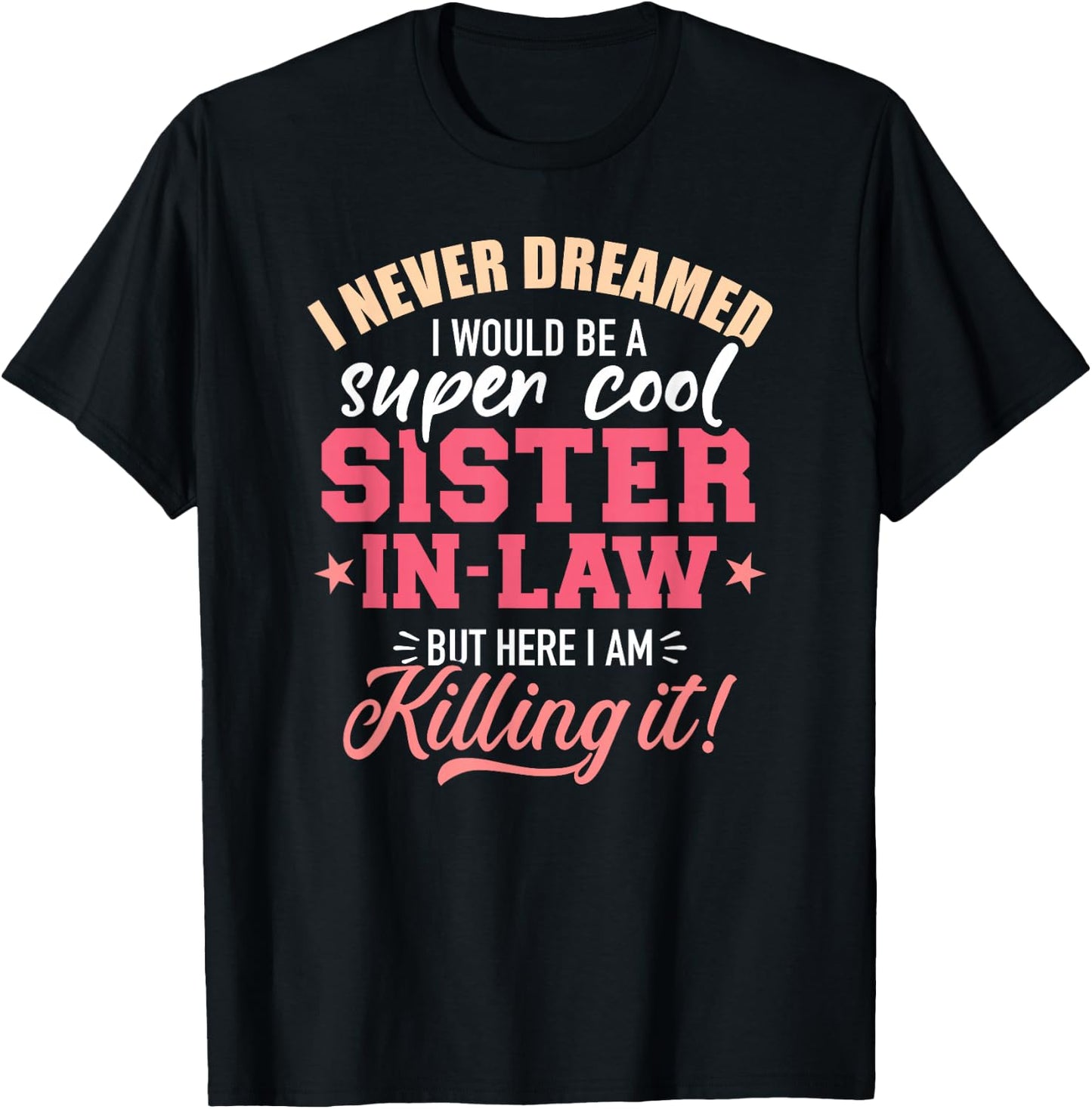 I never dreamed I would be a super sister-in-law T-Shirt - T-Shirt | Black