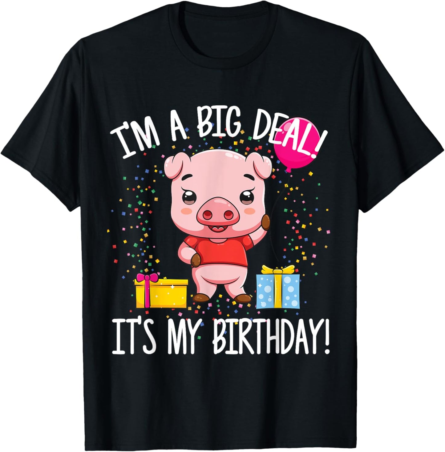 I'm A Big Deal It's My Birthday Funny Birthday with Pig T-Shirt - T-Shirt | Black