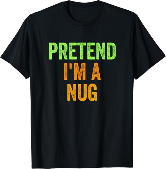 Lazy Halloween Costume Shirt 420 Gift Pretend I'm A Weed Nug T-Shirt - T-Shirt | Black