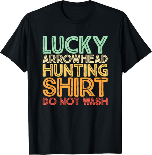Hunting Arrowheads Do Not Wash Lucky Arrowhead Hunting T-Shirt - T-Shirt | Black