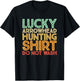 Hunting Arrowheads Do Not Wash Lucky Arrowhead Hunting T-Shirt - T-Shirt | Black