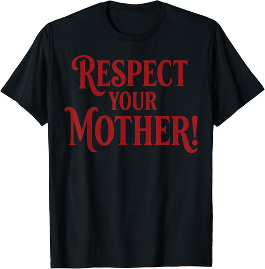 Respect Your Mother T-Shirt - T-Shirt | Black