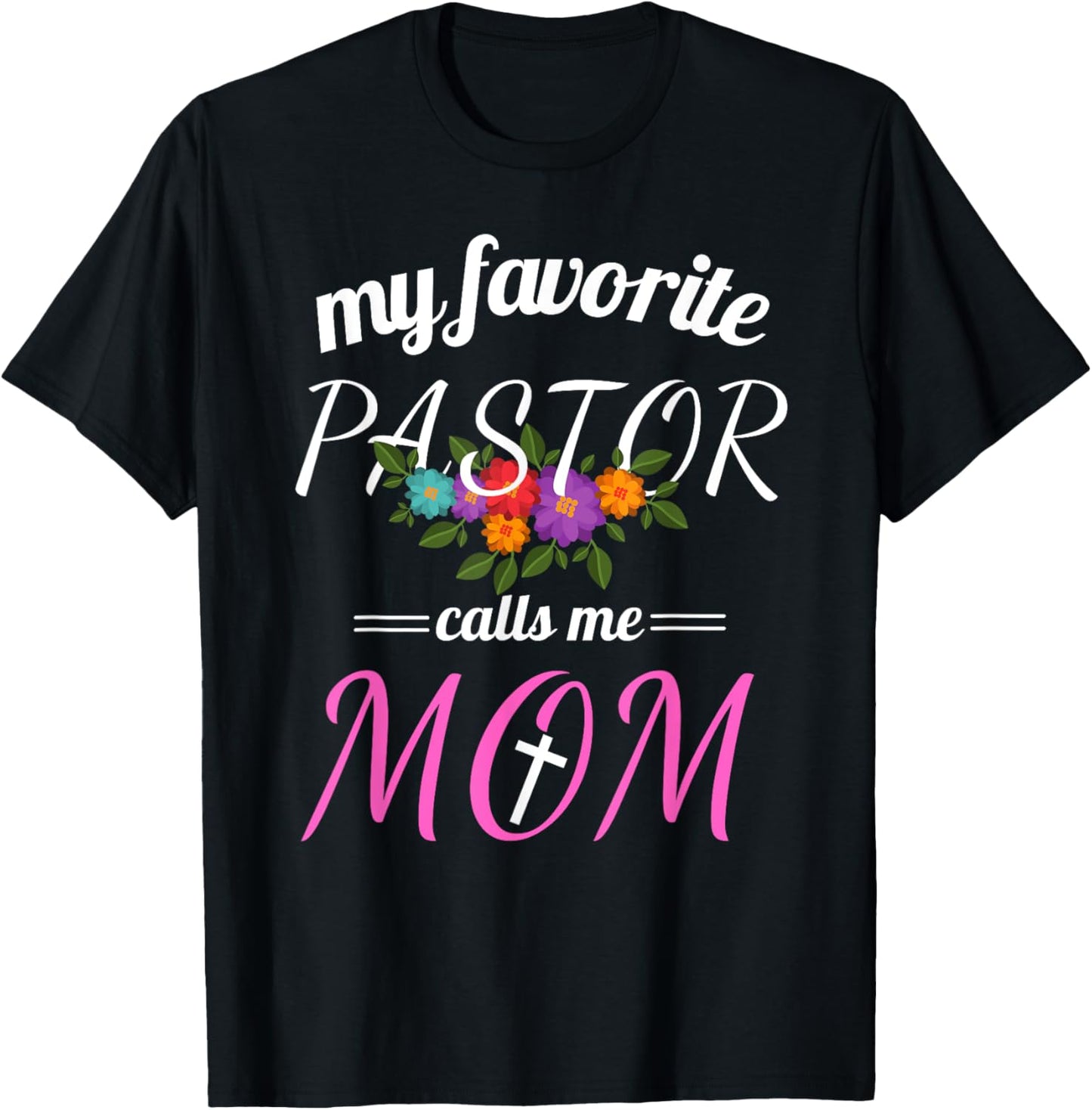My Favorite Pastor Calls Me Mom Believer Christian Mother T-Shirt - T-Shirt | Black