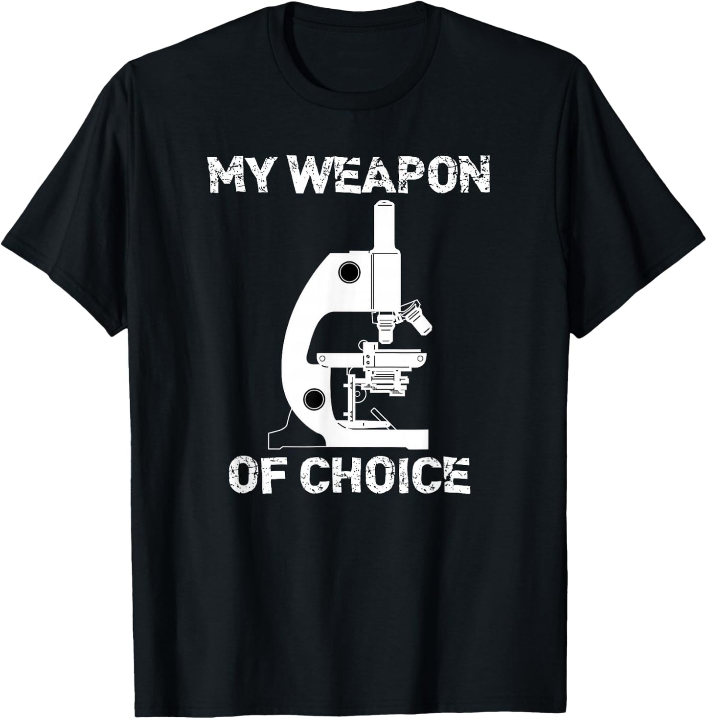 Lab Tech Biologist Gifts Microscope Weapon Of Choice T-Shirt - T-Shirt | Black