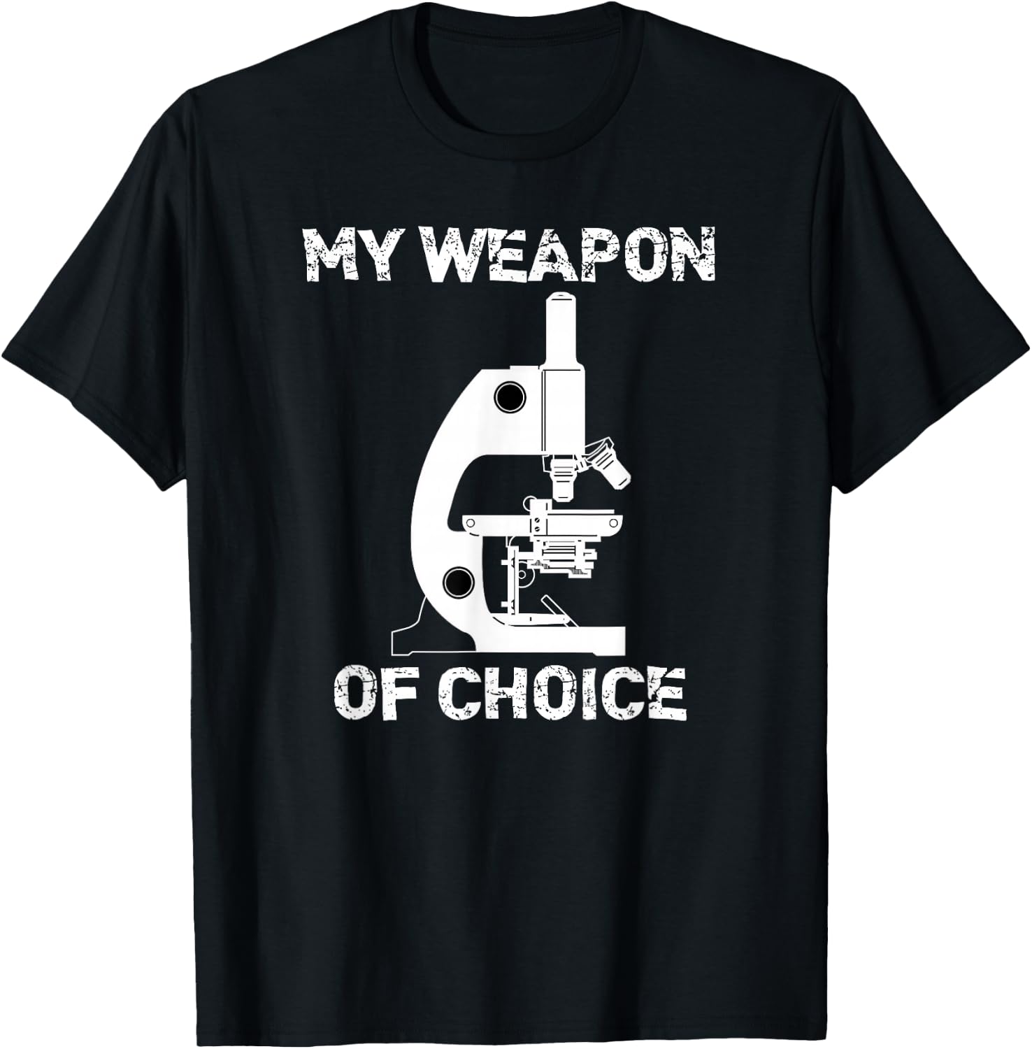 Lab Tech Biologist Gifts Microscope Weapon Of Choice T-Shirt - T-Shirt | Black