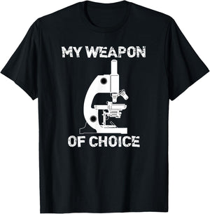 Lab Tech Biologist Gifts Microscope Weapon Of Choice T-Shirt - T-Shirt | Black