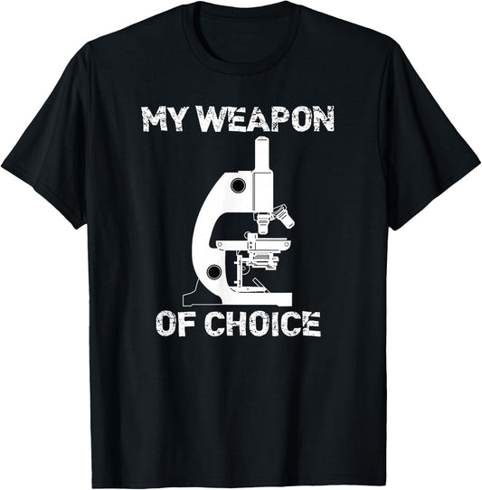 Lab Tech Biologist Gifts Microscope Weapon Of Choice T-Shirt - T-Shirt | Black