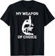 Lab Tech Biologist Gifts Microscope Weapon Of Choice T-Shirt - T-Shirt | Black