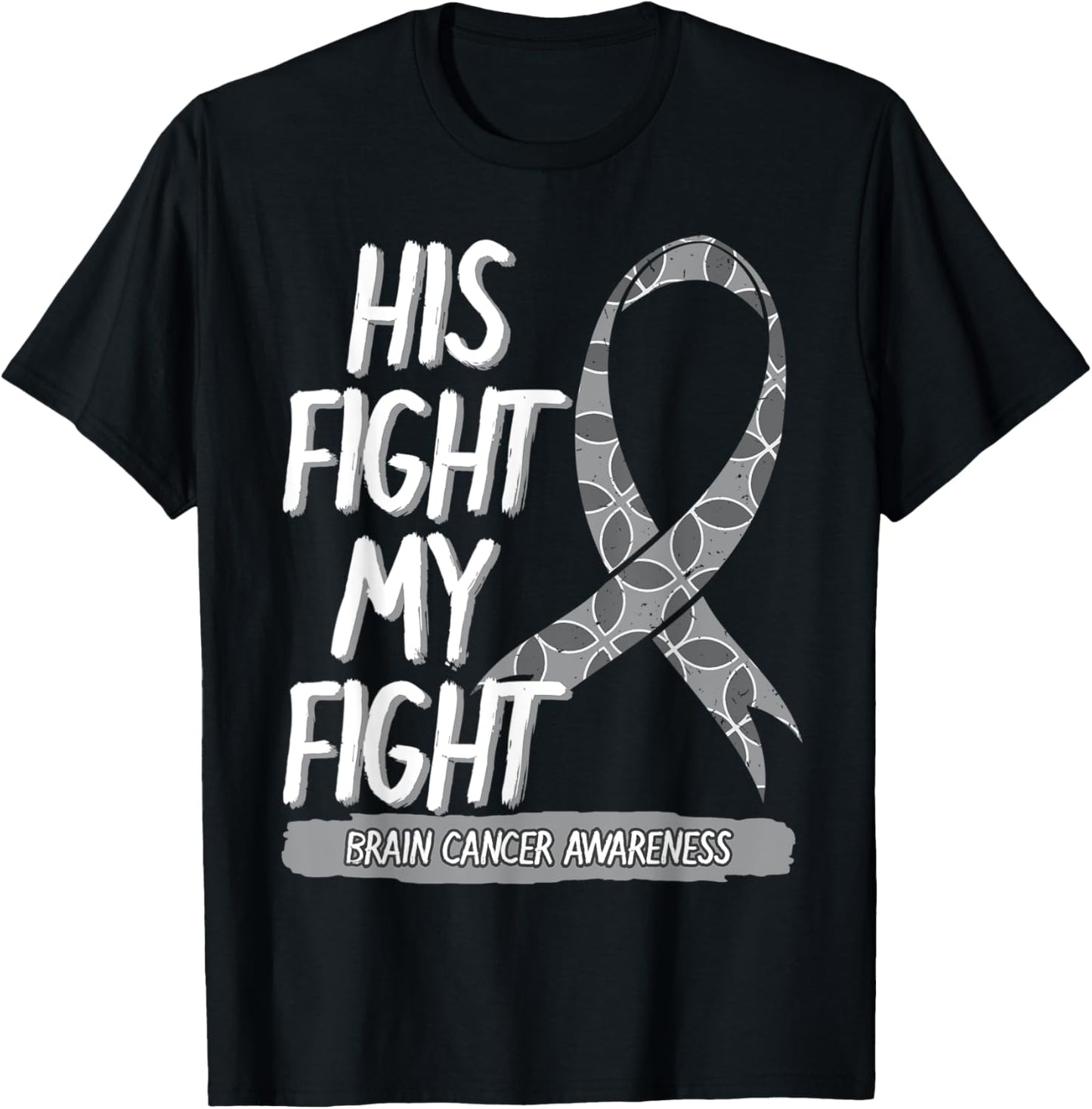 His Fight Is My Fight Brain Cancer Metastasis Gray Surgery T-Shirt - T-Shirt | Black