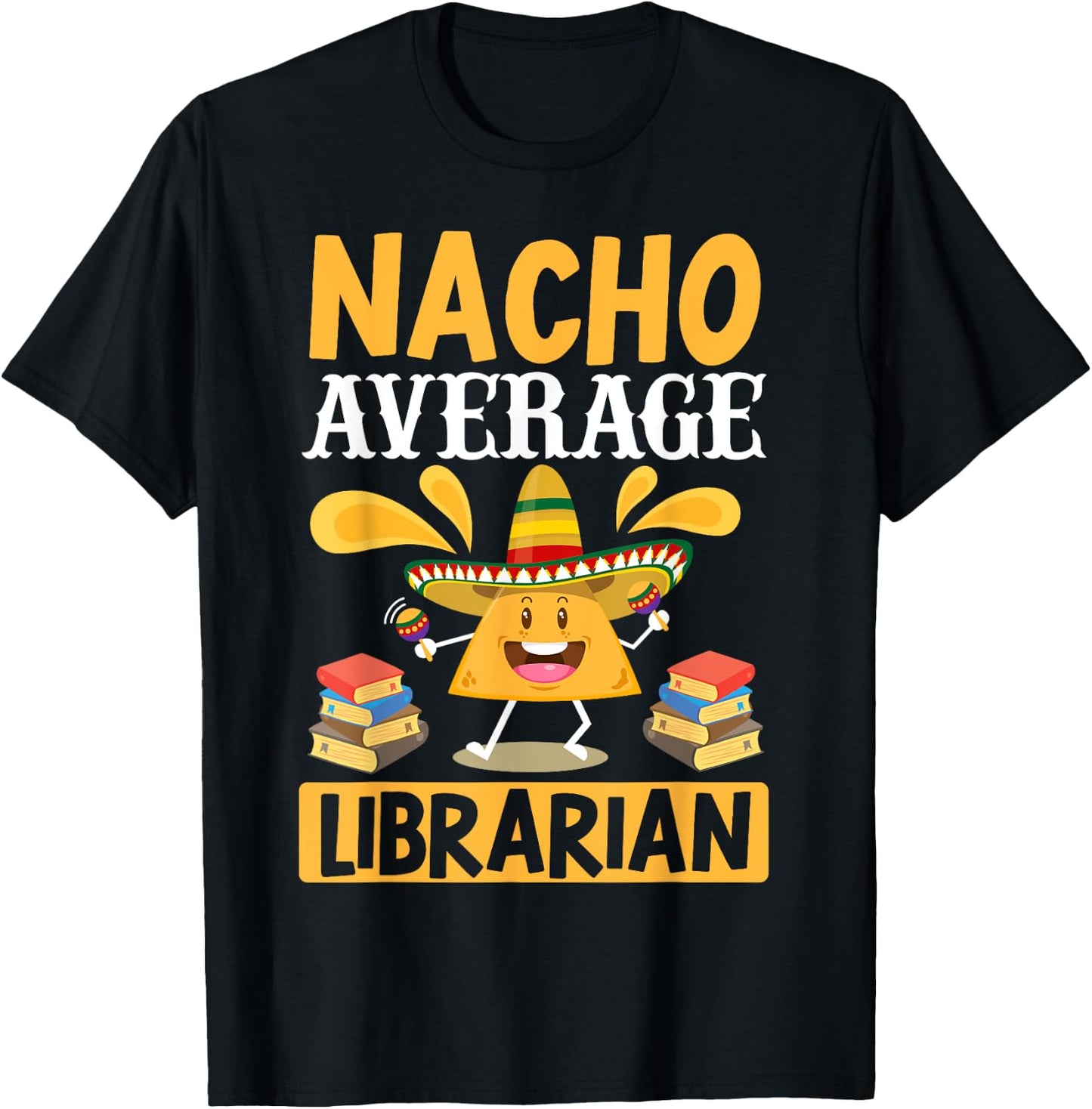 Cinco de Mayo Nacho Average Librarian Library Mexican Party T-Shirt - T-Shirt | Black