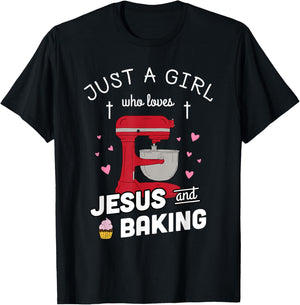Just A Girl Who Loves Jesus and Baking - Baking Gift T-Shirt - T-Shirt | Black
