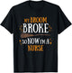 My Broom Broke So Now I Am A Nurse T-Shirt - T-Shirt | Black