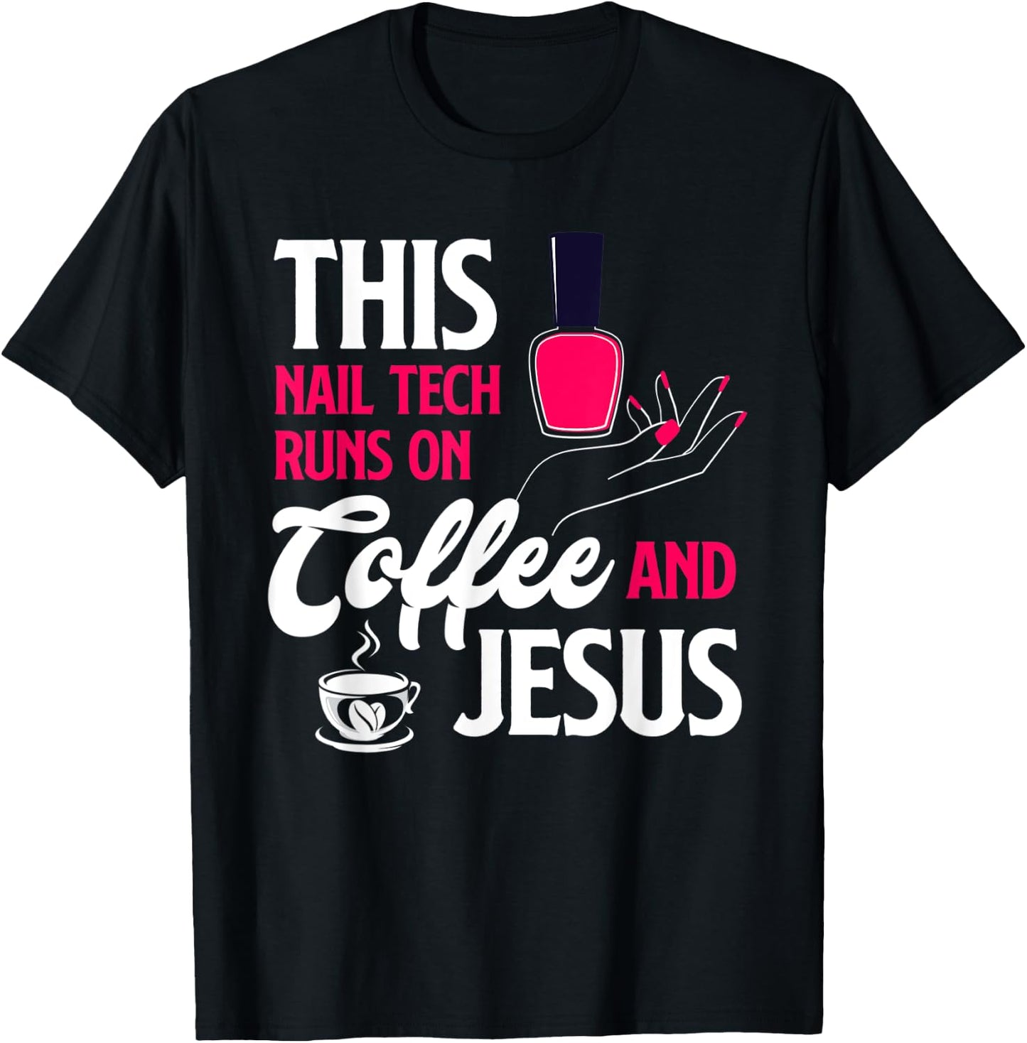 This Nail Tech Runs On Coffee And Jesus Christian Nail Tech T-Shirt - T-Shirt | Black