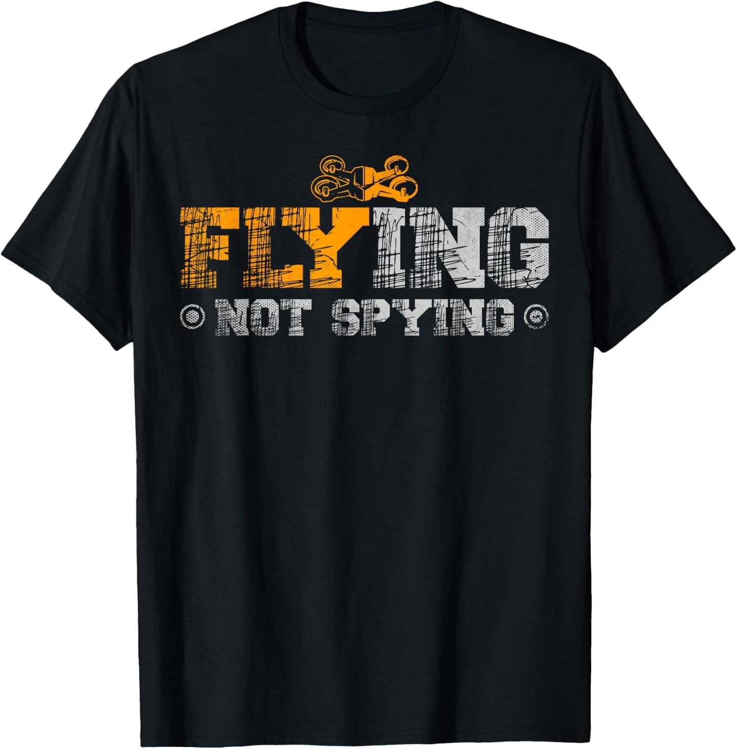 Flying Not Spying for a Drone Pilot Drones T-Shirt - T-Shirt | Black