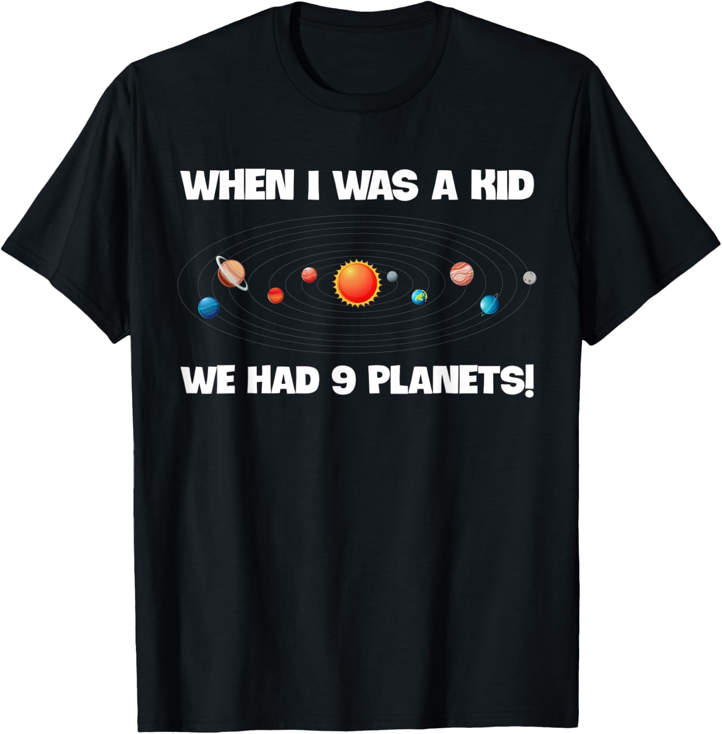 When I Was A Kid We Had 9 Planets Funny Astronomy Space T-Shirt - T-Shirt | Black