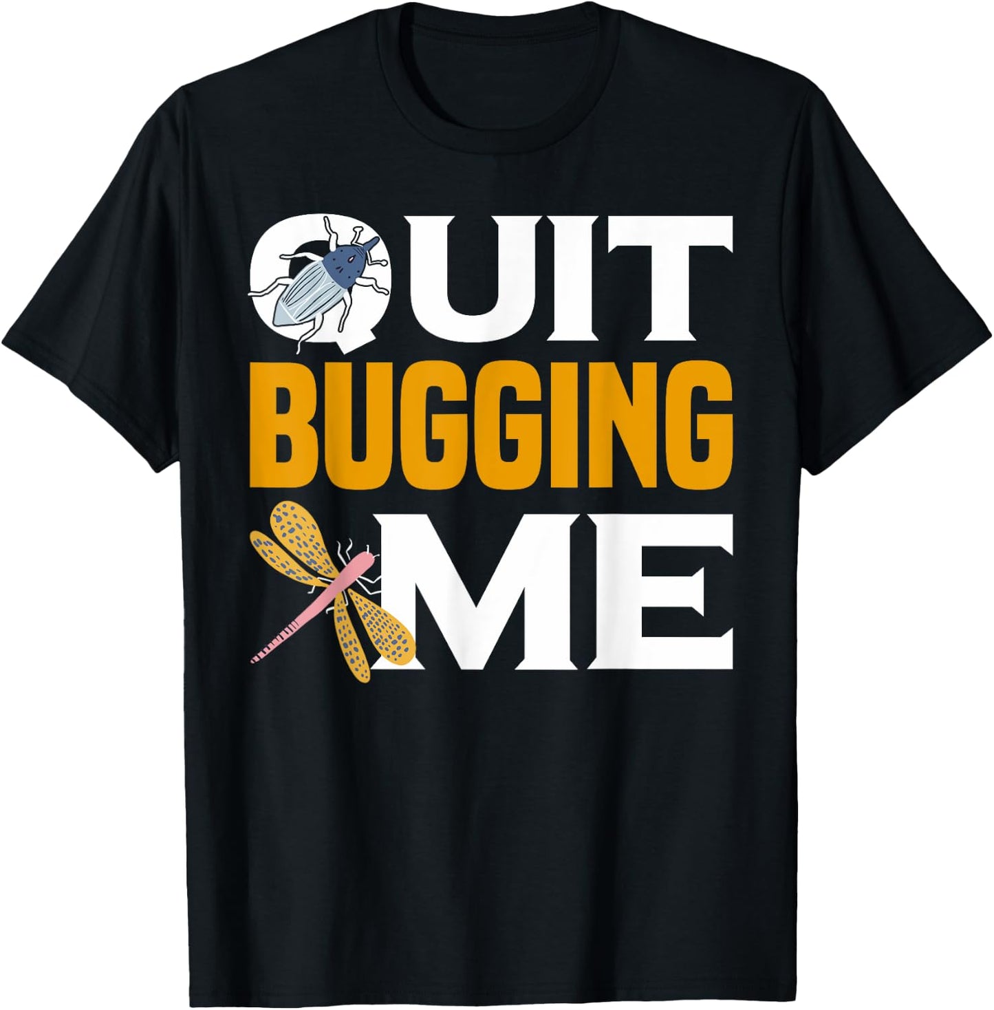 Quit Bugging Me Future Entomologist Insect Collector T-Shirt - T-Shirt | Black