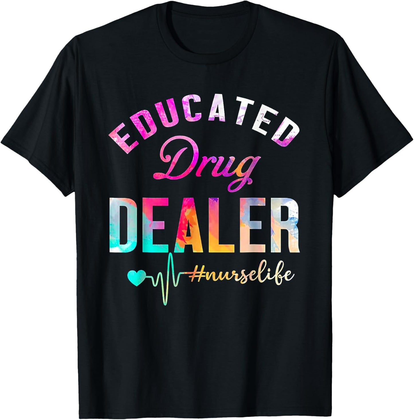 Educated Drug Dealer Nurse Life T-Shirt - T-Shirt | Black