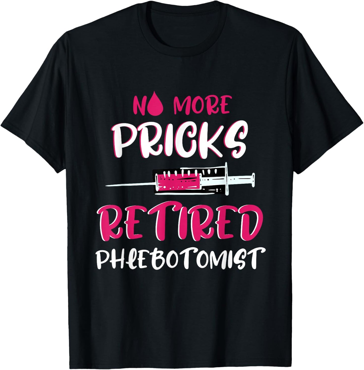 Retired Phlebotomist Medical Nurse Veinpuncture Phlebotomy T-Shirt - T-Shirt | Black