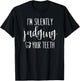 I'm Silently Judging Your Teeth Dental Hygienist & Dentist T-Shirt - T-Shirt | Black
