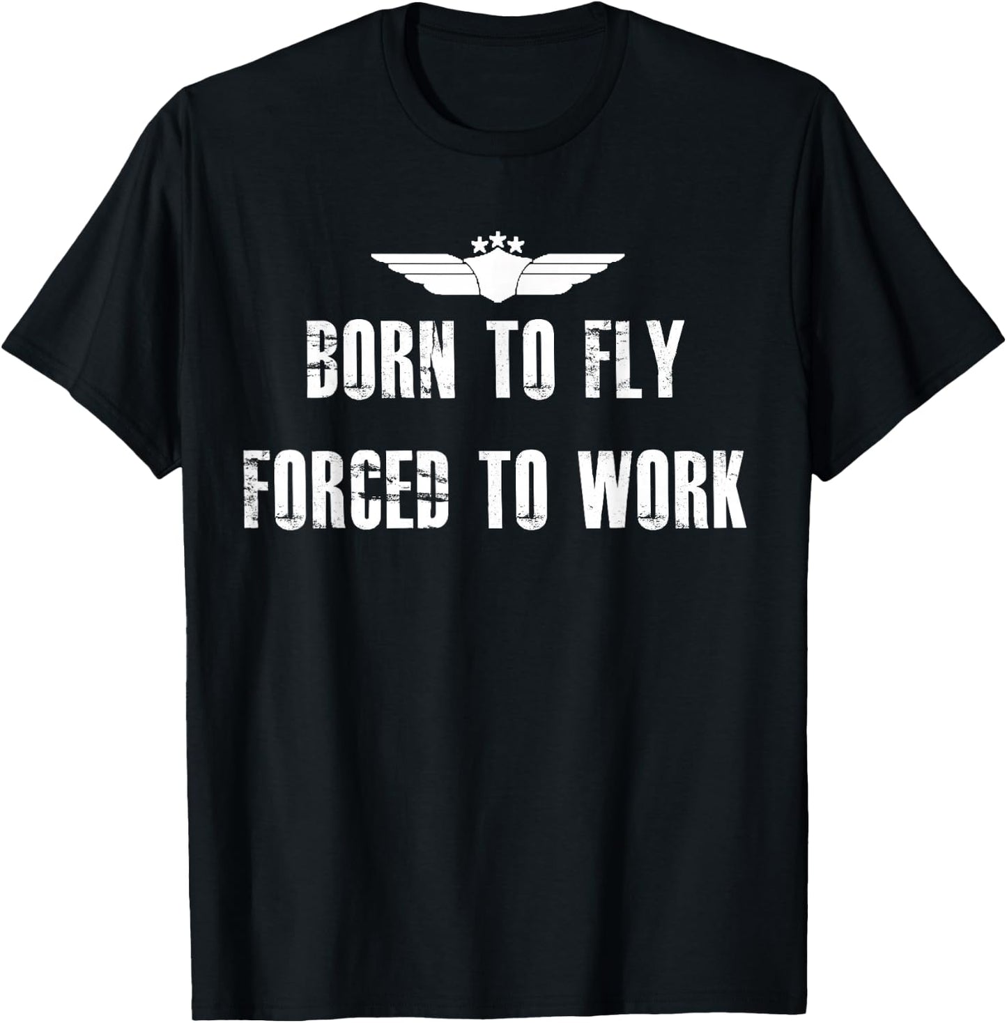 Born To Fly Forced To Work Funny Flying Pilot T-Shirt - T-Shirt | Black