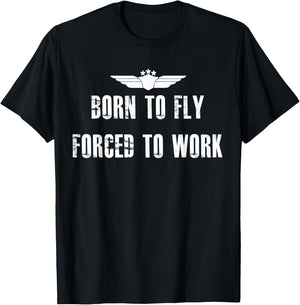 Born To Fly Forced To Work Funny Flying Pilot T-Shirt - T-Shirt | Black