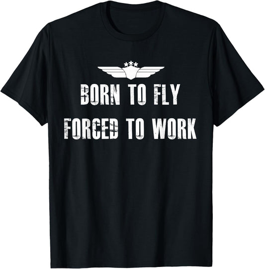 Born To Fly Forced To Work Funny Flying Pilot T-Shirt - T-Shirt | Black