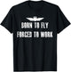 Born To Fly Forced To Work Funny Flying Pilot T-Shirt - T-Shirt | Black