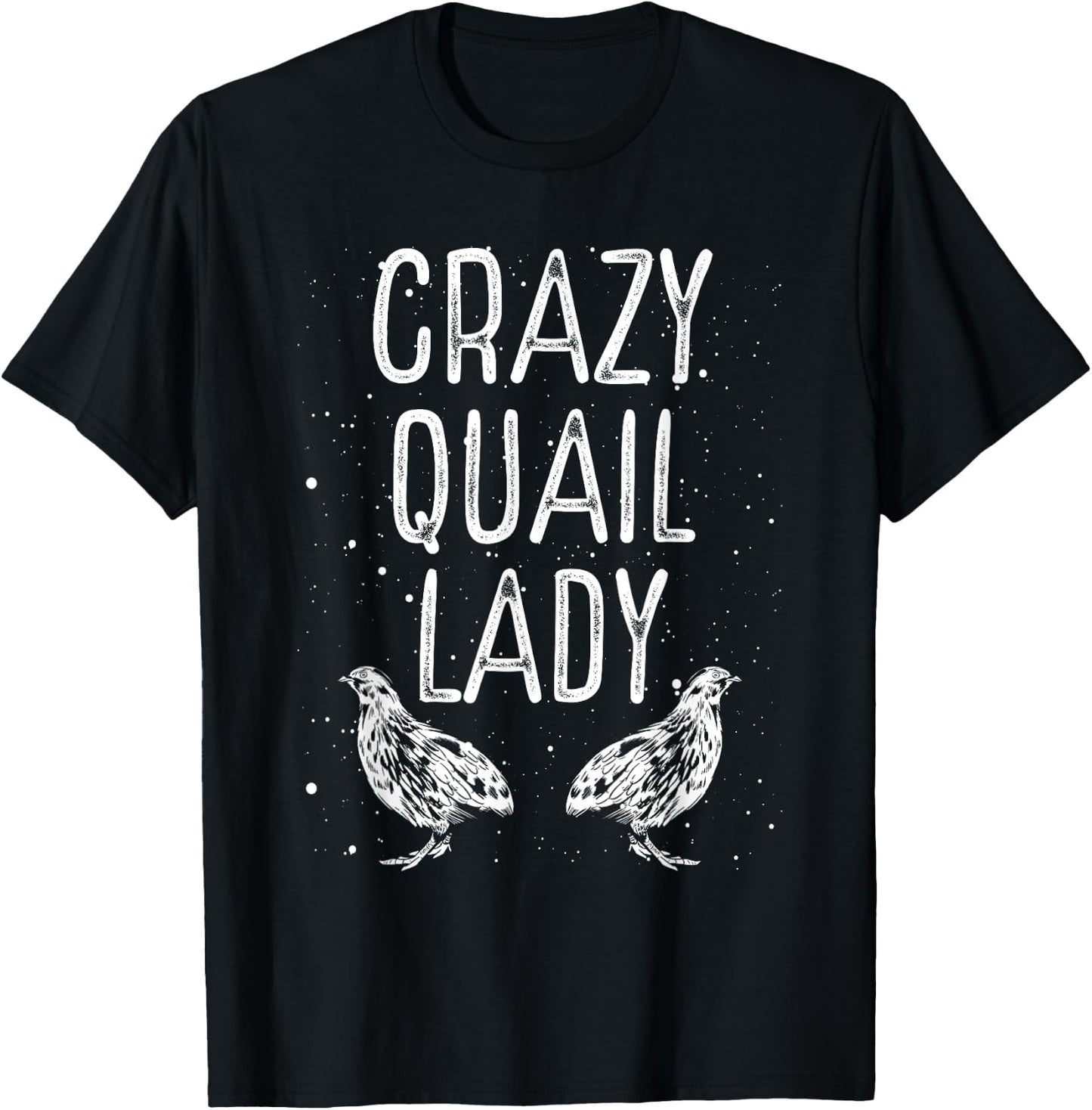 Crazy Quail Lady – Funny Quail Owner Quail Girl Lover T-Shirt - T-Shirt | Black