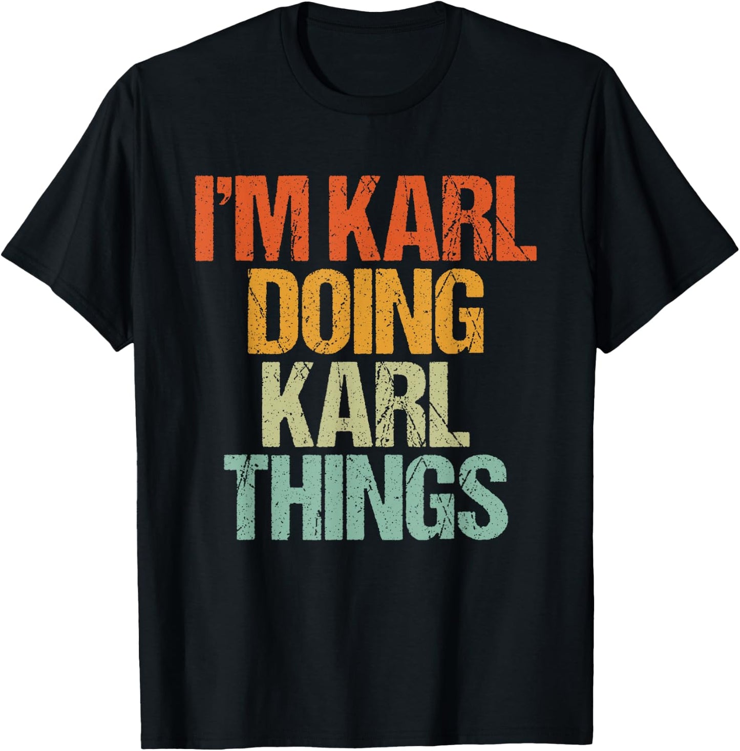 I'm KARL Doing KARL Things Shirt Funny Vintage Birthday T-Shirt - T-Shirt | Black