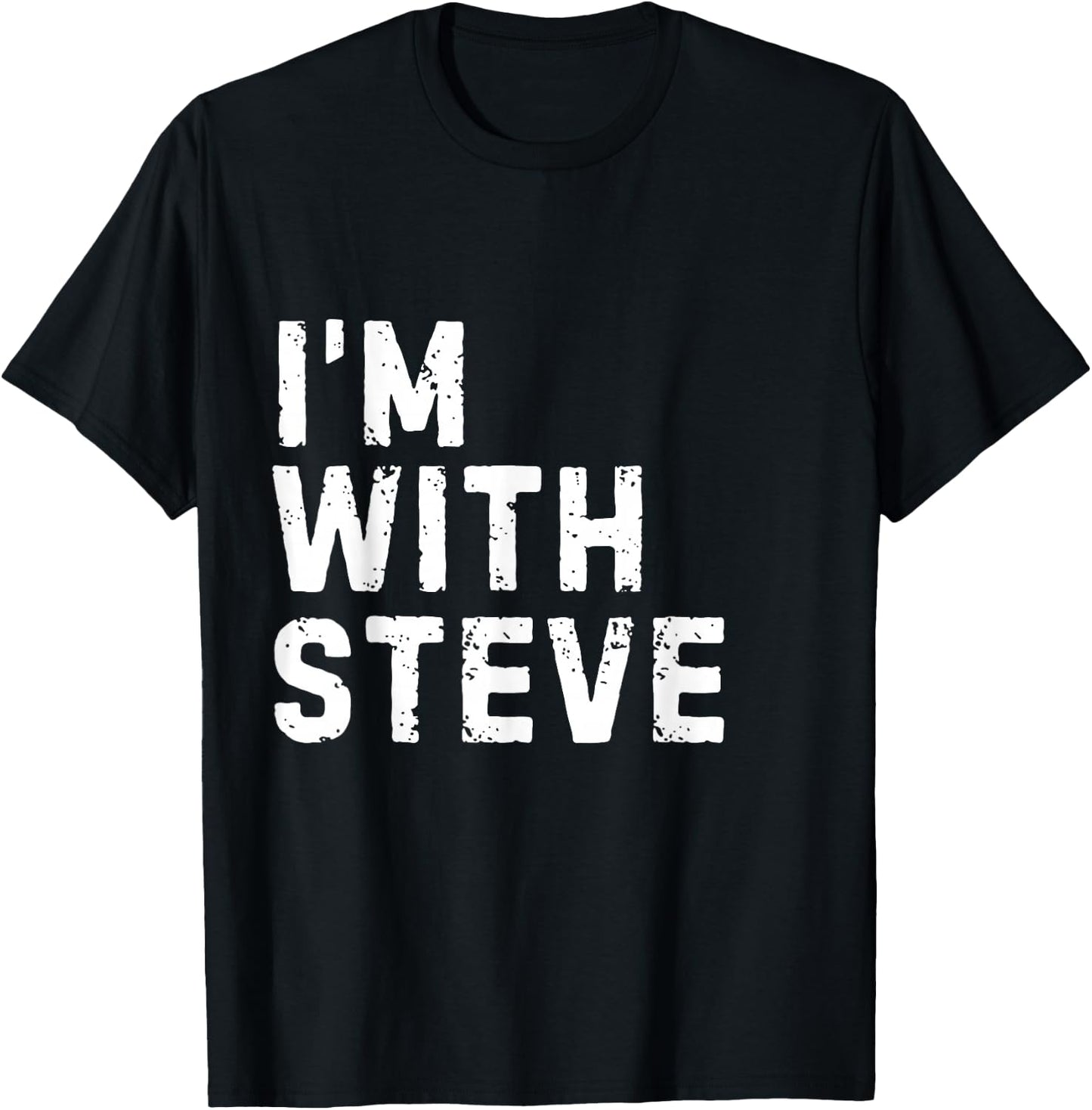 Funny Steve "I'm with Steve" Bachelor Steve Birthday Steve T-Shirt - T-Shirt | Black