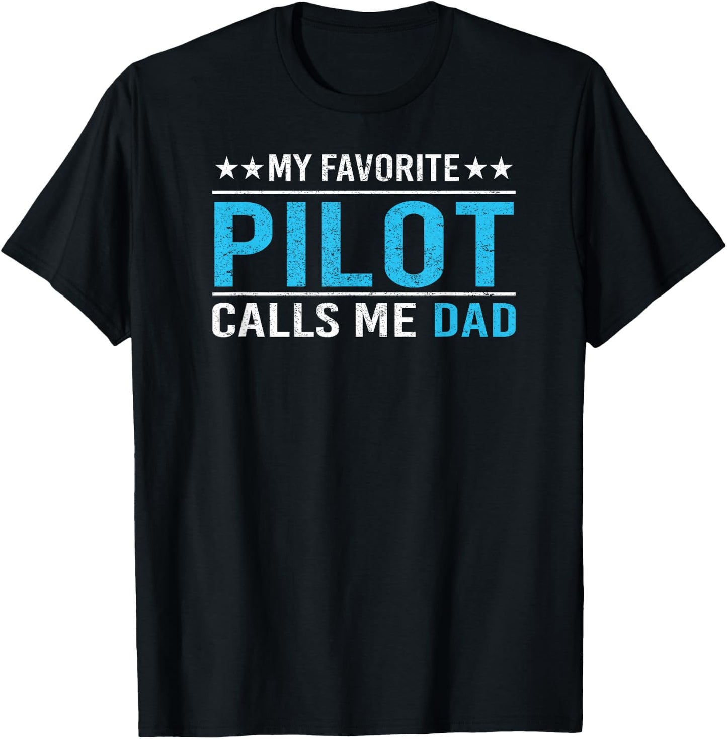 My Favorite Pilot Calls Me Dad T Shirt Pilot Dad Gift T-Shirt - T-Shirt | Black