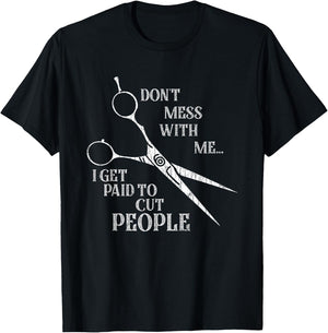 I Get Paid to Cut People Funny Hairdresser Barber Graphic T-Shirt - T-Shirt | Black