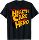 Super Hero Health Care Worker Funny Health Care Hero T-Shirt - T-Shirt | Black