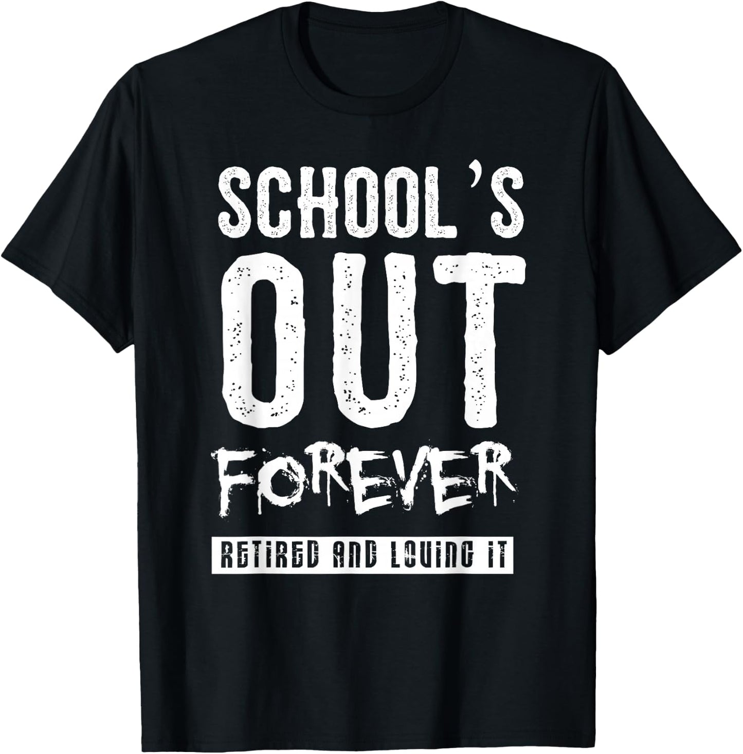 Schools Out Forever Shirt - Funny Teacher Retirement Gift T-Shirt - T-Shirt | Black