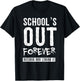 Schools Out Forever Shirt - Funny Teacher Retirement Gift T-Shirt - T-Shirt | Black