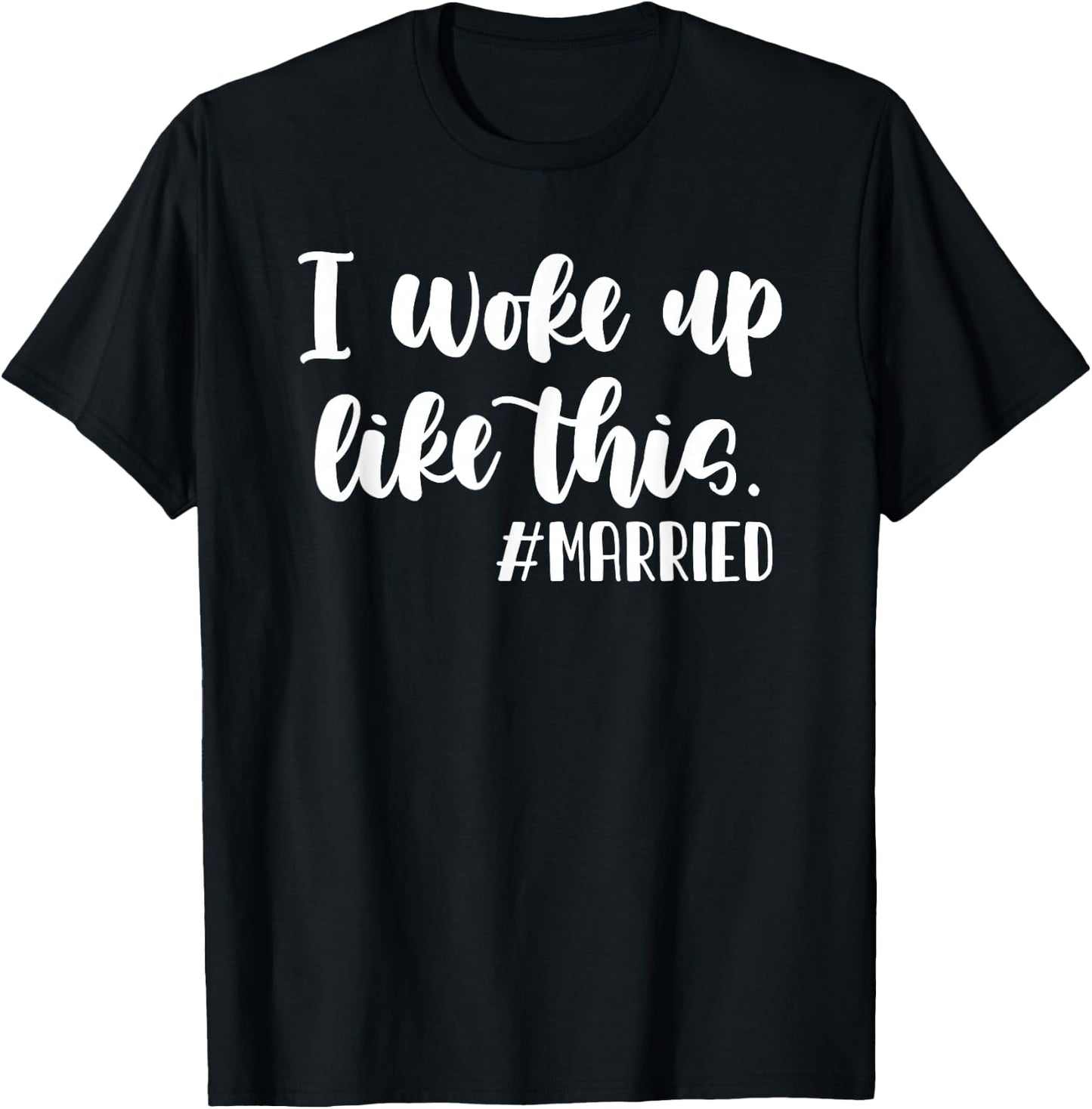 I woke up like this hashtag Married Funny Wedding T-Shirt - T-Shirt | Black