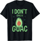 Funny I Don't Give A Guac Avocado Gift Love Guac T-Shirt - T-Shirt | Black