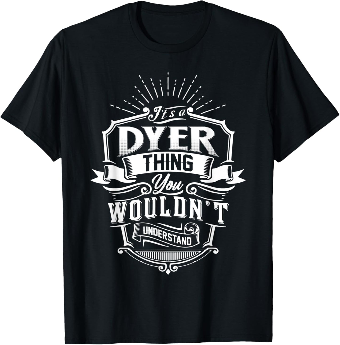 It's A DYER Thing You Wouldn't Understand Family Classic T-Shirt - T-Shirt | Black
