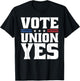 Vote Union Yes For Pro Labor Union Workers T-Shirt - T-Shirt | Black