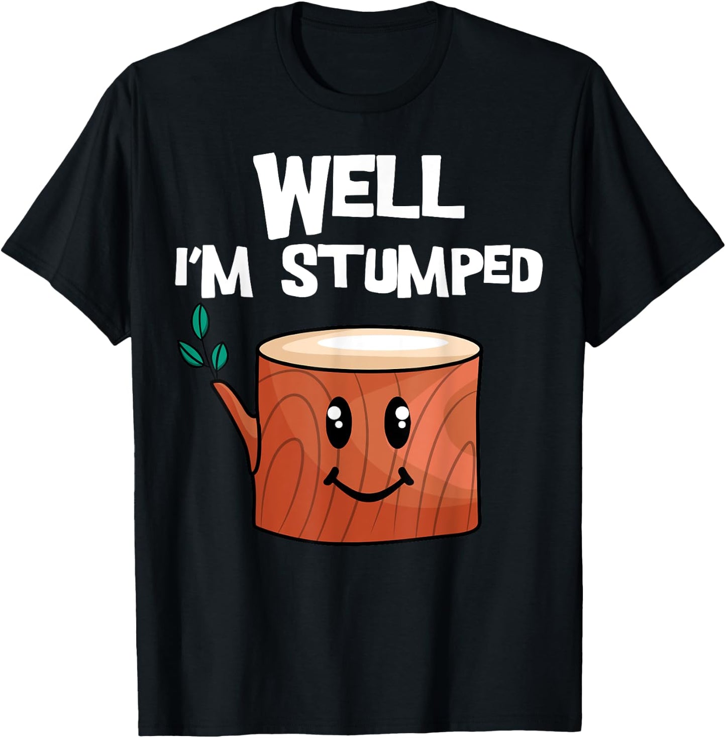 Well I'm Stumped Arborist Tree Surgeon Arboriculturist T-Shirt - T-Shirt | Black