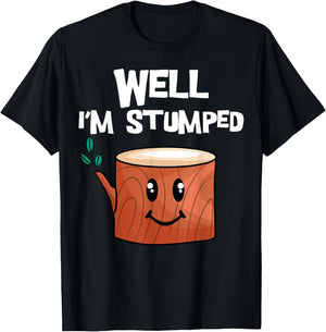 Well I'm Stumped Arborist Tree Surgeon Arboriculturist T-Shirt - T-Shirt | Black