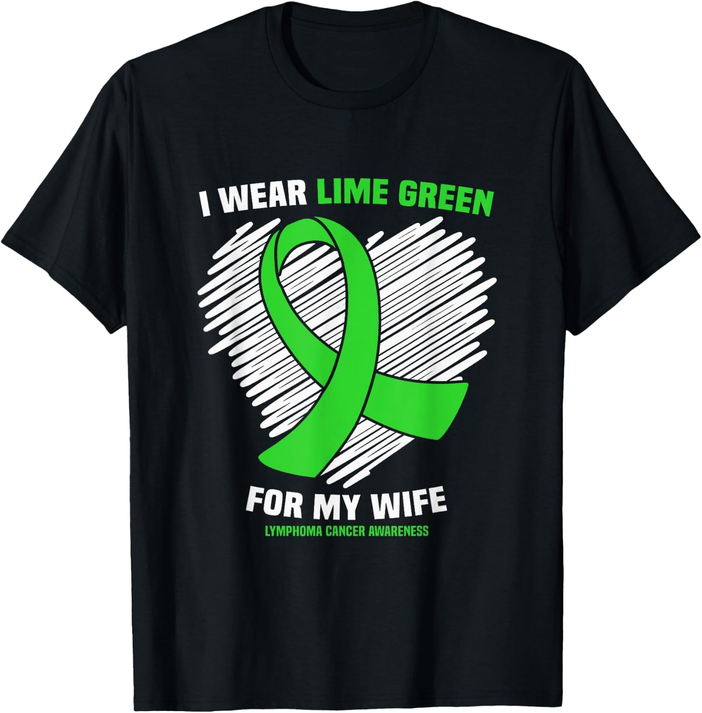 I Wear Lime Green For My Wife Lymphoma Cancer Awareness T-Shirt - T-Shirt | Black