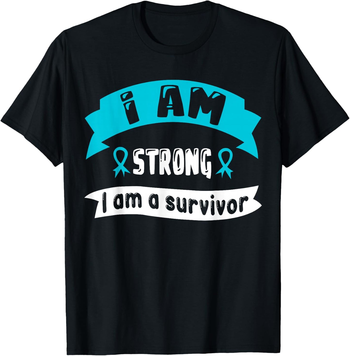 Ovarian Cancer I Am Strong I Am A Survivor T-Shirt - T-Shirt | Black