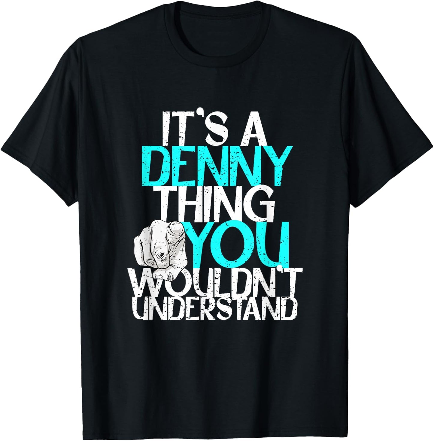 It's A Denny Thing You Wouldn't Understand T-Shirt - T-Shirt | Black