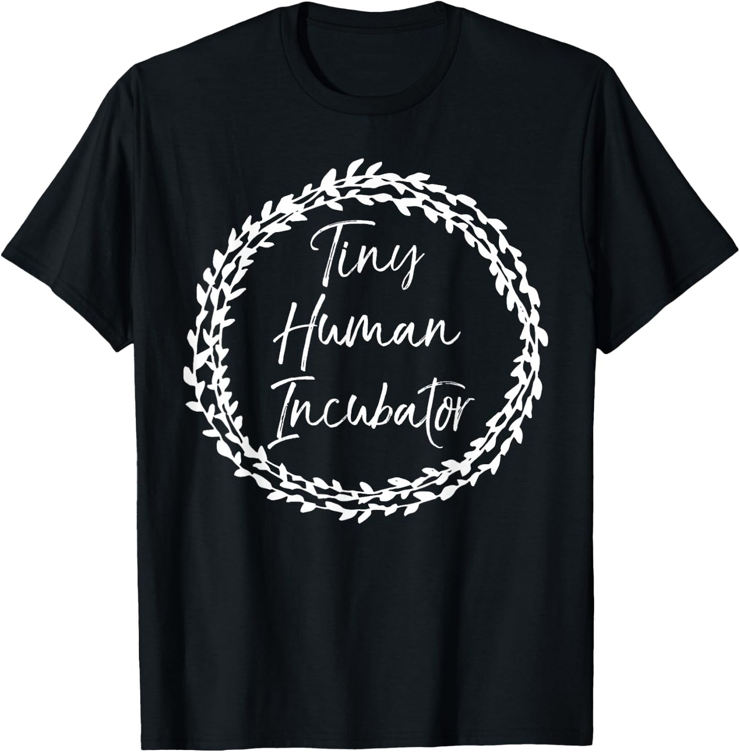 Tiny Human Incubator Shirt Pregnancy Shirt for Pregnant Moms T-Shirt - T-Shirt | Black