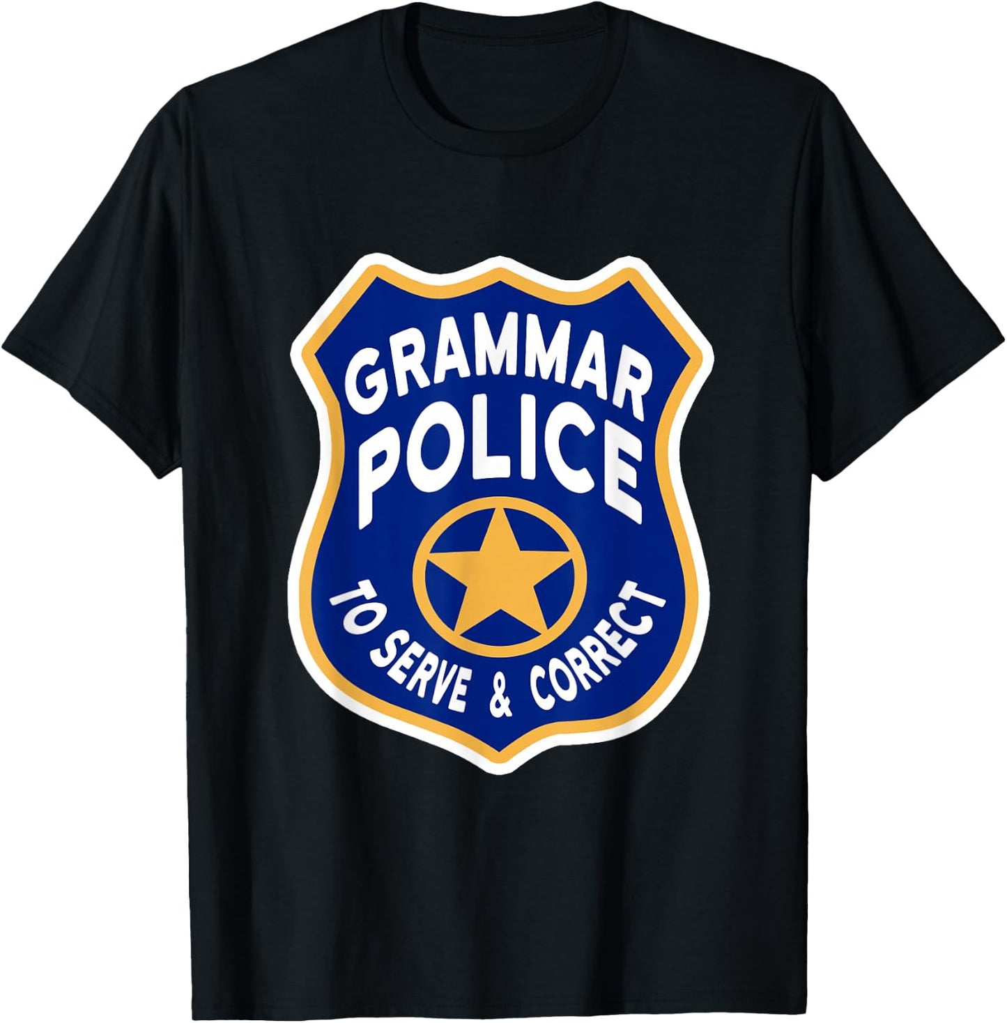 Grammar Police Badge - To Serve & Correct T-Shirt - T-Shirt | Black