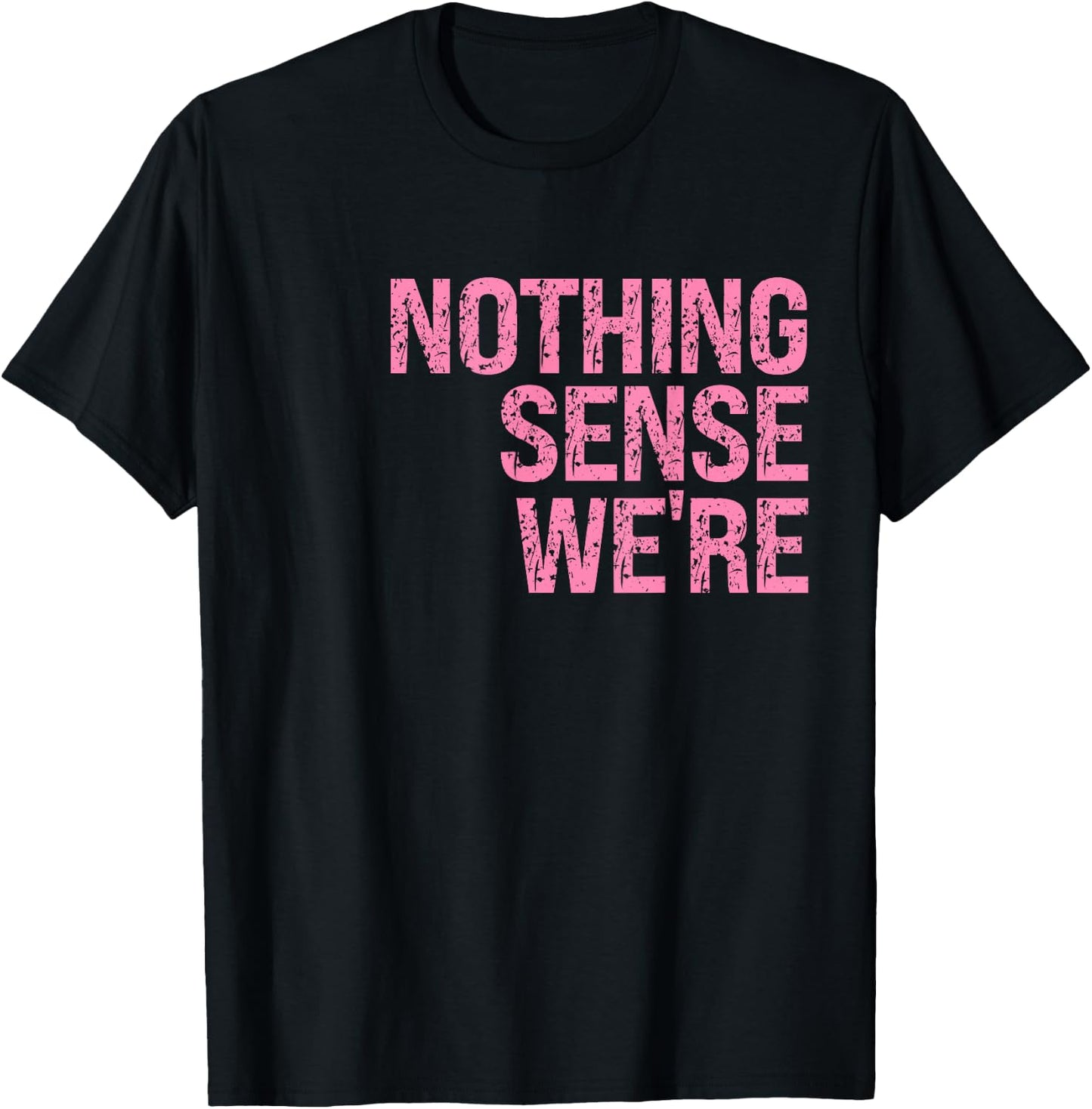 Nothing Makes Sense When We're Apart Left Side Best Friend T-Shirt - T-Shirt | Black