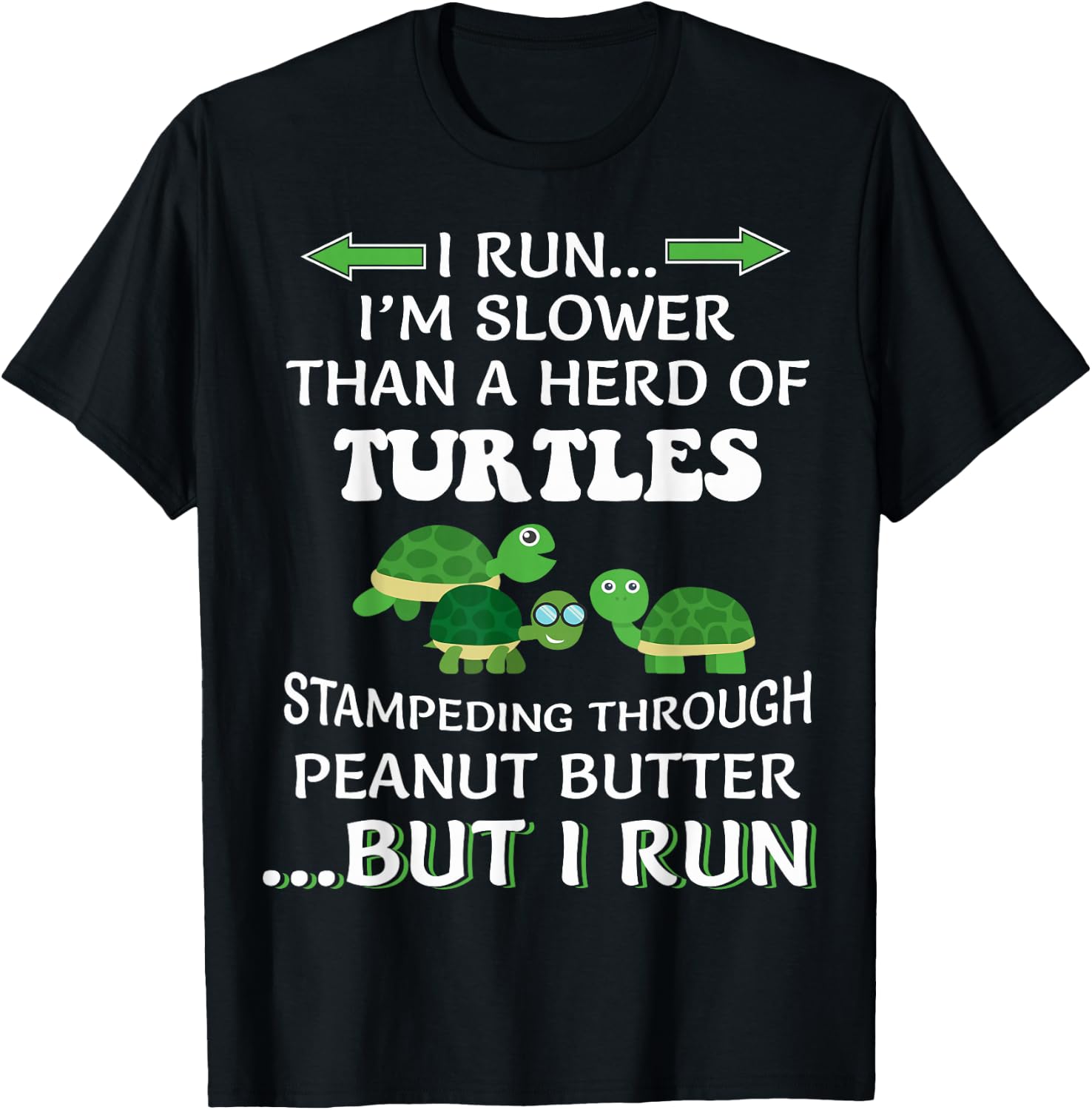 I Run I'm Slower Than A Herd Of Turtles Running Runner Funny T-Shirt - T-Shirt | Black